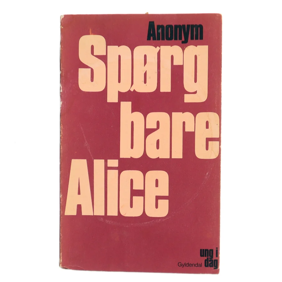 Spørg bare Alice af Anonym (Bog)