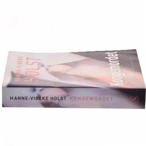 Kongemordet : roman af Hanne-Vibeke Holst (Bog)