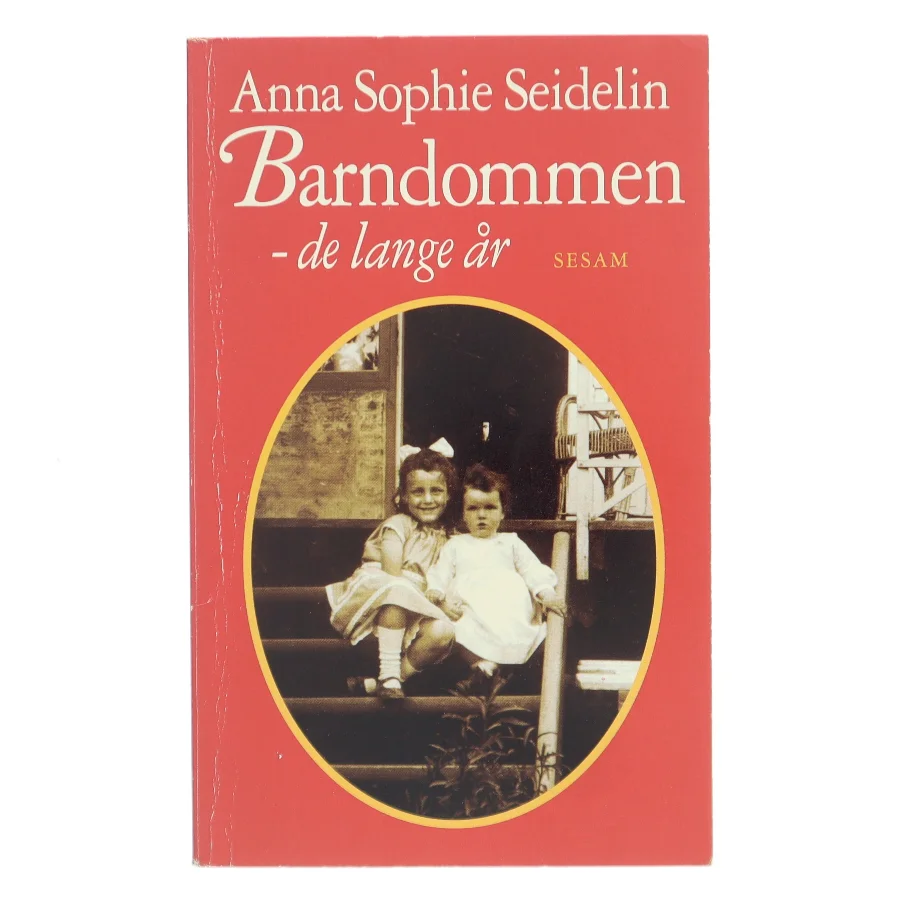 Barndommen - de lange år af Anna Sophie Seidelin (Bog)