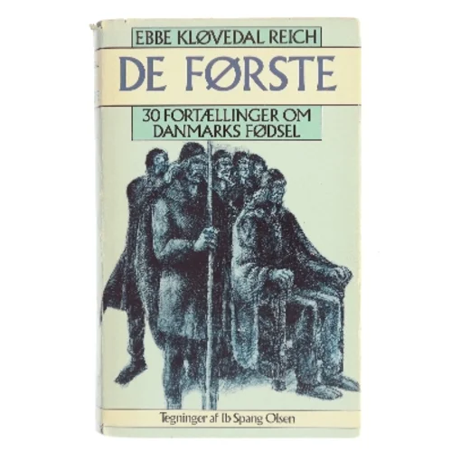 De første – 30 fortællinger om Danmarks fødsel af Ebbe Kløvedal Reich (Bog)