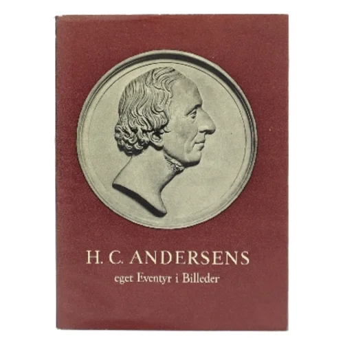 H. C. Andersens eget Eventyr i Billeder af Hans Christian Andersen (Bog)
