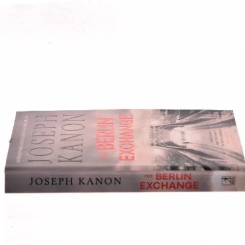 The Berlin Exchange af Joseph Kanon (Bog)