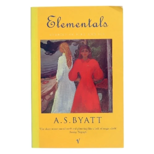 Elementals: Stories of fire and ice af A. S. Byatt (Bog)