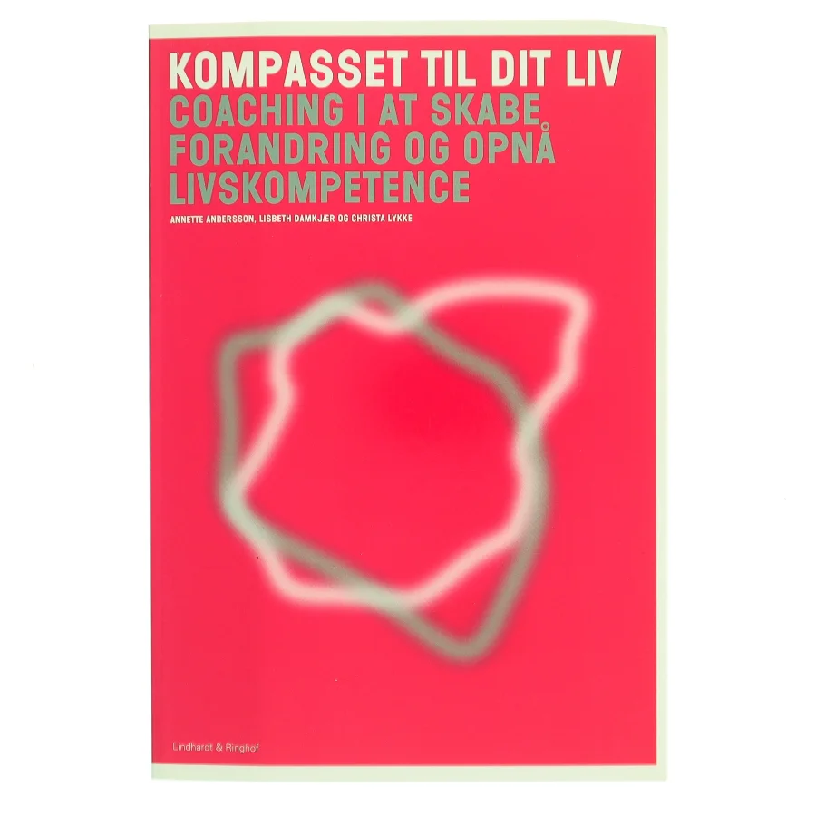 Kompasset til dit liv : coaching i at skabe forandring og opnå livskompetence (Bog)