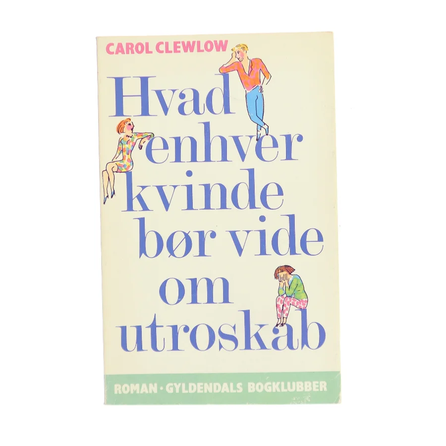 Hvad enhver kvinde bør vide om utroskab af Carol Clewlow (Bog)