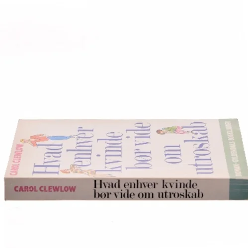 Hvad enhver kvinde bør vide om utroskab af Carol Clewlow (Bog)