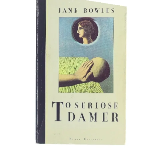To seriøse damer : roman af Jane Bowles (Bog)