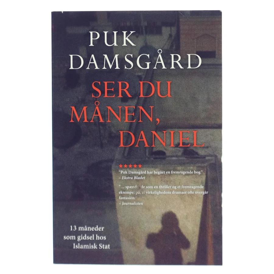 Ser du månen, Daniel : 13 måneder som gidsel hos Islamisk Stat af Puk Damsgård Andersen (Bog)