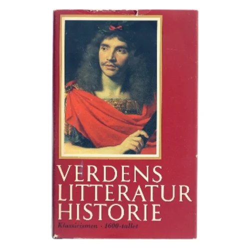 Verdens litteratur historie. Bind 4: Klassicismen – 1600-tallet af Hans Sørensen (Bog)