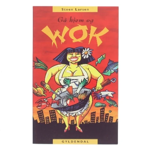 Gå hjem og wok af Steen Larsen (f. 1946) (Bog)