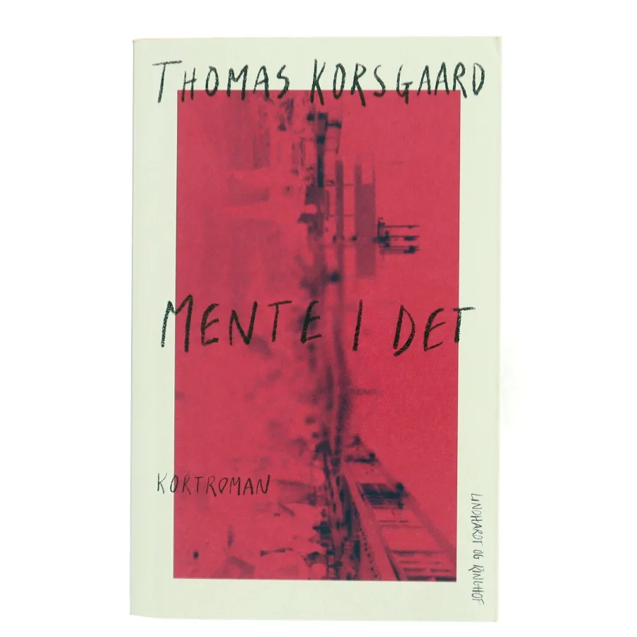 Mente I det : kortroman af Thomas Korsgaard (1995-) (Bog)