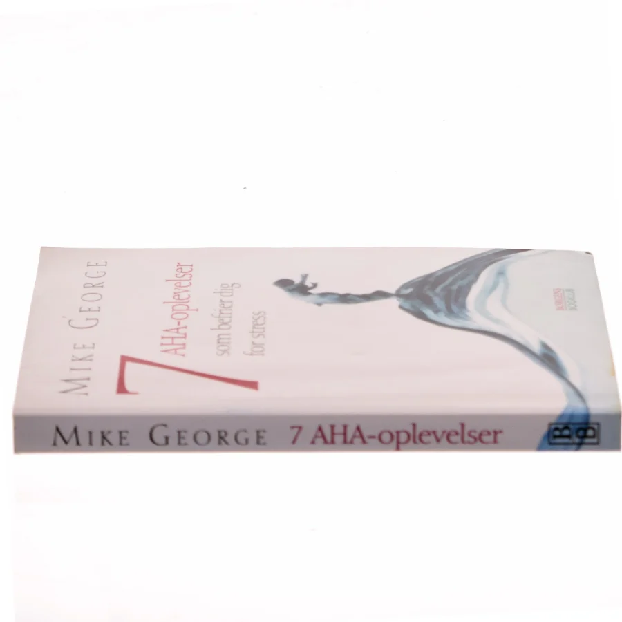 7 aha-oplevelser : som befrier dig for stress af Mike George (Bog)