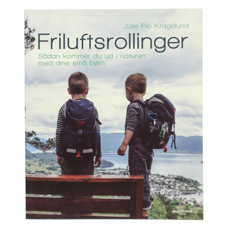 Friluftsrollinger : sådan kommer du ud i naturen med dine små børn af Julie Pio Kragelund (Bog)