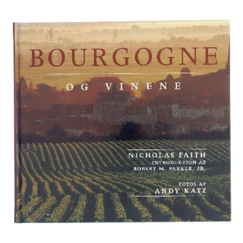 Bourgogne og vinene af Nicholas Faith (Bog)