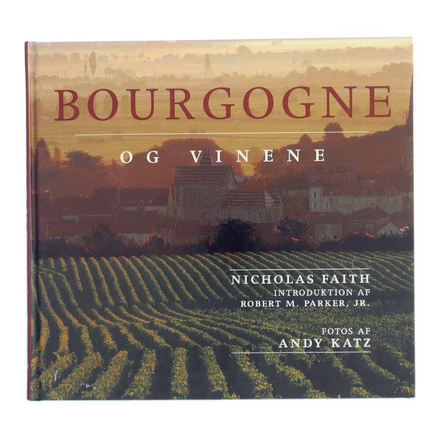Bourgogne og vinene af Nicholas Faith (Bog)