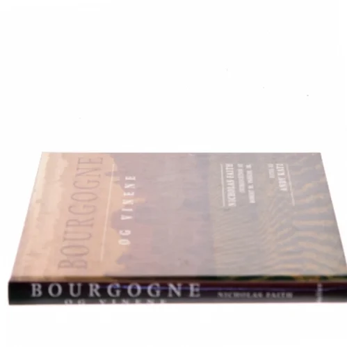 Bourgogne og vinene af Nicholas Faith (Bog)
