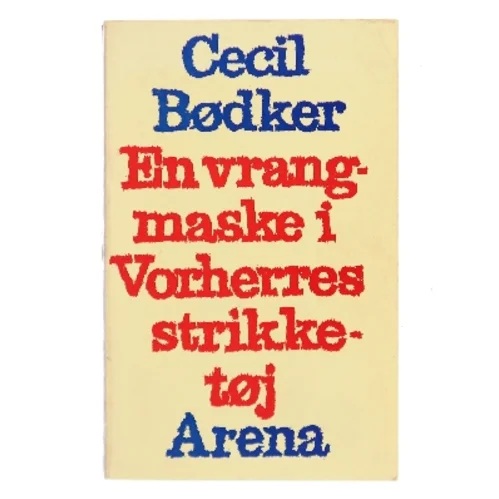 En vrangmaske i Vorherres strikketøj af Cecil Bødker (Bog)