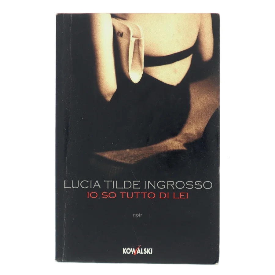 Io so tutto di lei af Lucia Tilde Ingrosso (Bog)