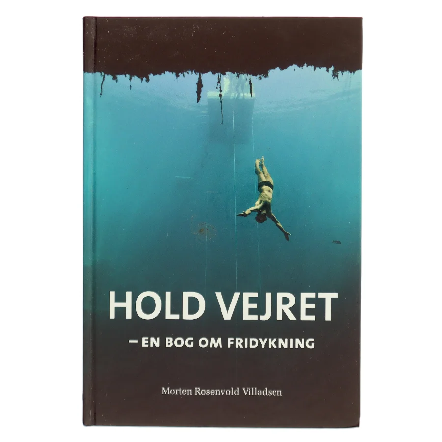 Hold vejret : en bog om fridykning af Morten Rosenvold Villadsen (Bog)