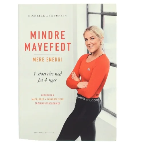 Mindre mavefedt, mere energi : 1 størrelse ned på 4 uger af Michelle Kristensen (Bog)