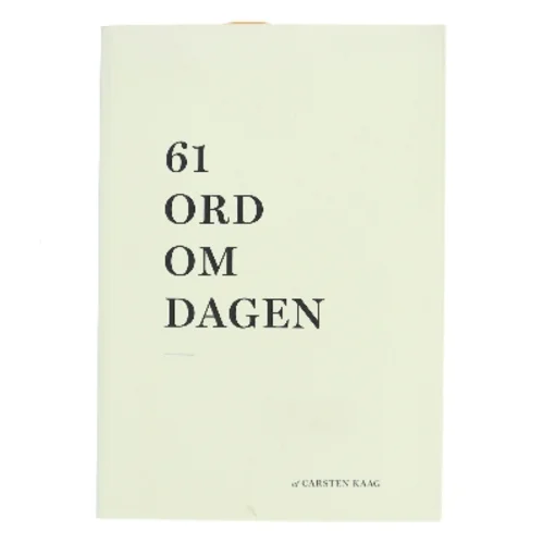 61 ord om dagen af Carsten Kaag (Bog)