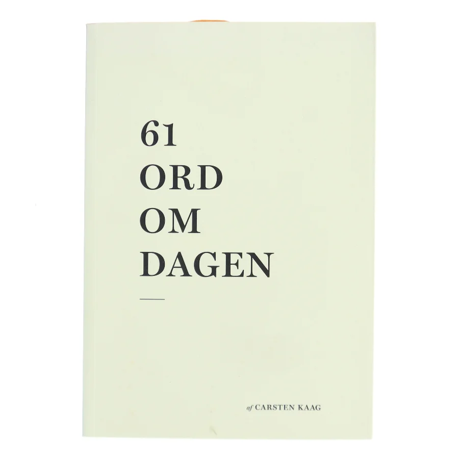 61 ord om dagen af Carsten Kaag (Bog)