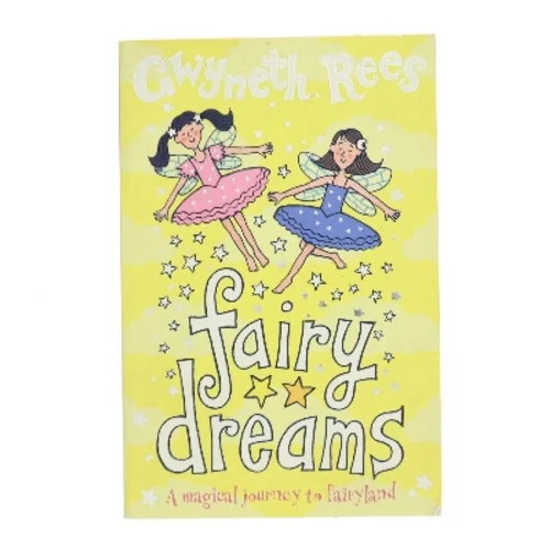 Fairy Dreams : A magical journey to fairyland af Rees, Gwyneth (Bog)