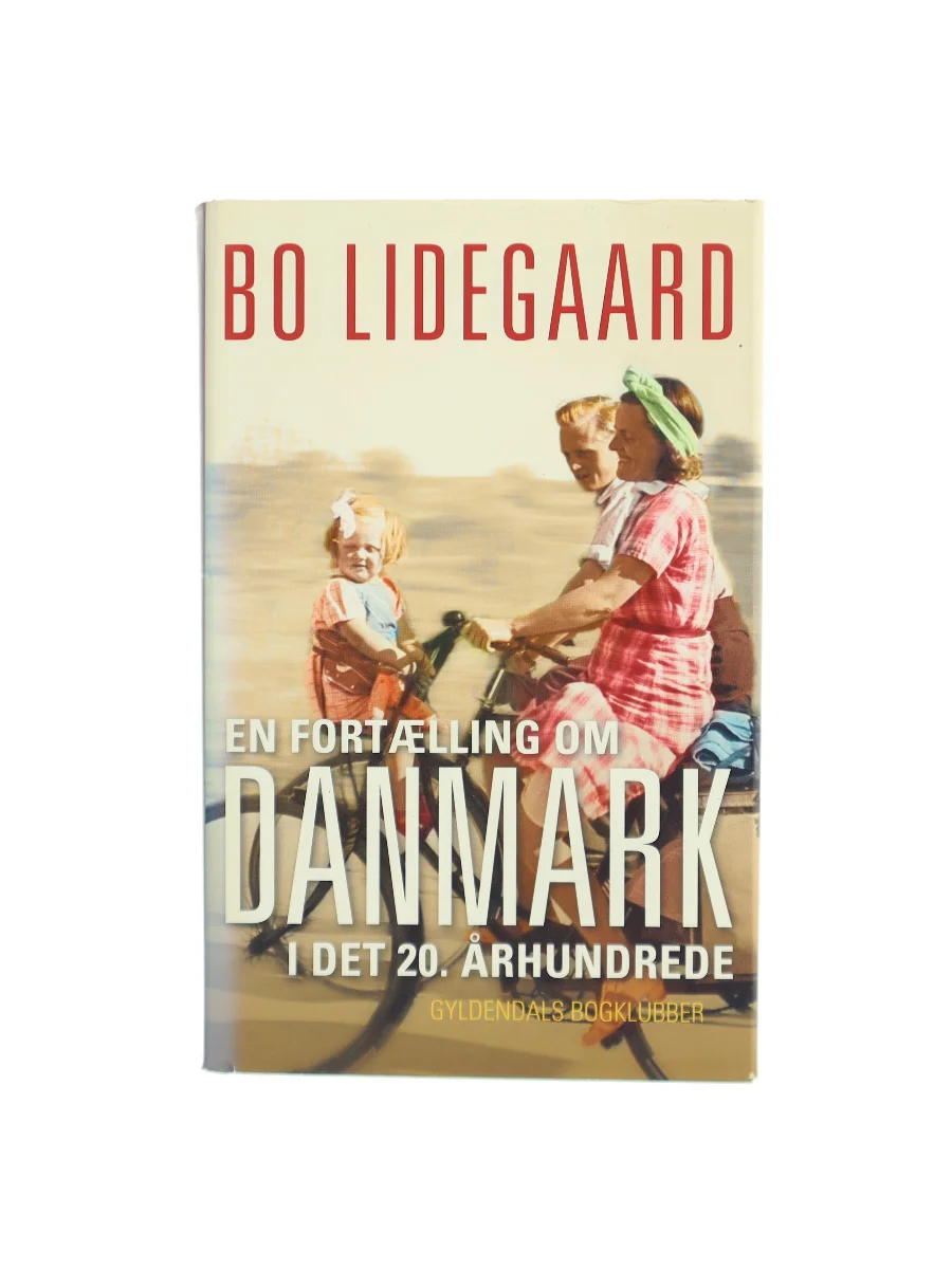 Forsiden af En fortælling om Danmark i det 20. århundrede af Bo Lidegaard