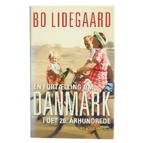 En fortælling om Danmark i det 20. århundrede af Bo Lidegaard (Bog)