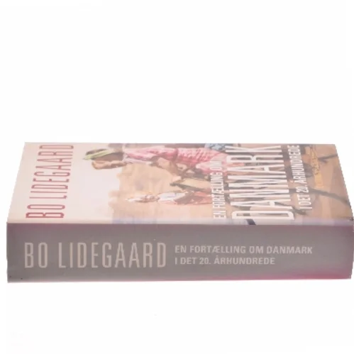 En fortælling om Danmark i det 20. århundrede af Bo Lidegaard (Bog)