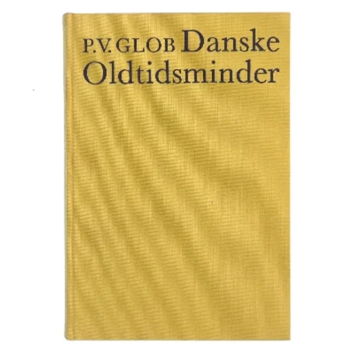 Danske Oldtidsminder af P.V. Glob (Bog)
