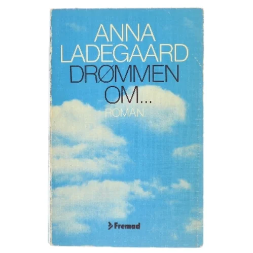 Drømmen om... af Anna Ladegaard (Bog)