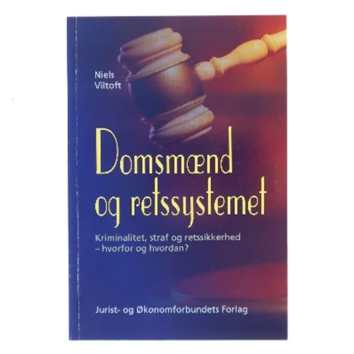 Domsmænd og retssystemet : kriminalitet, straf og retssikkerhed, hvordan og hvorfor af Niels Viltoft (Bog)