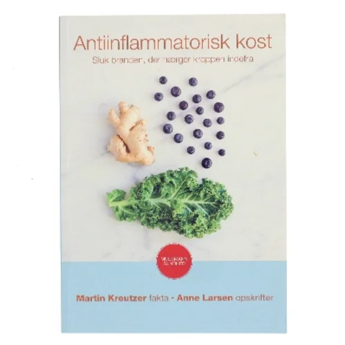 Antiinflammatorisk kost : sluk branden, der hærger kroppen indefra af Martin Kreutzer (Bog)