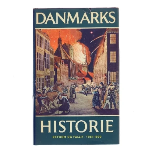 Danmarks historie. Reform og fallit 1784-1830 af Jens Vibæk (Bog)