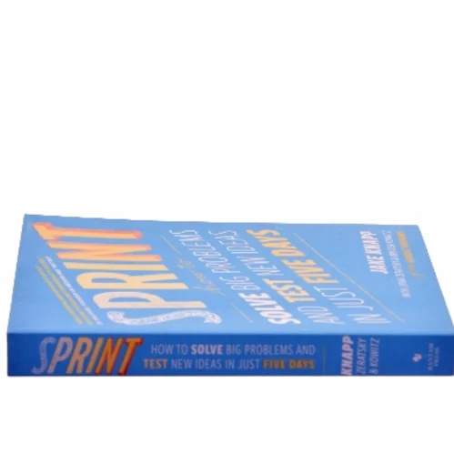 Sprint : how to solve big problems and test new ideas in just five days af Jake Knapp (Bog)