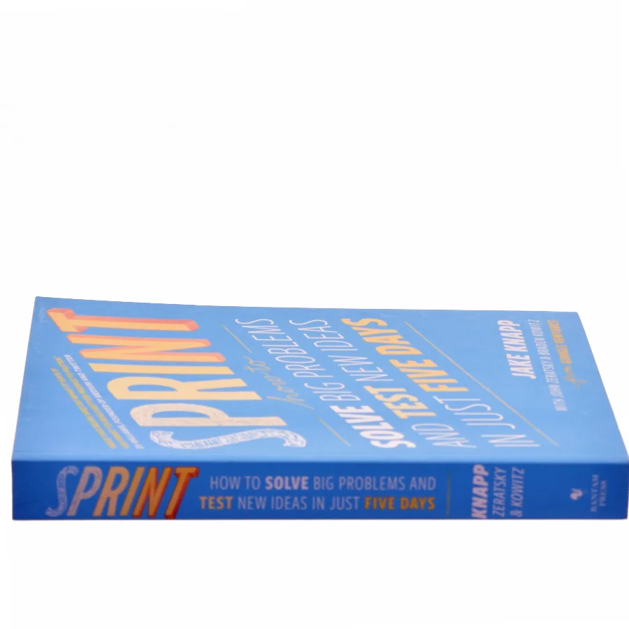Sprint : how to solve big problems and test new ideas in just five days af Jake Knapp (Bog)