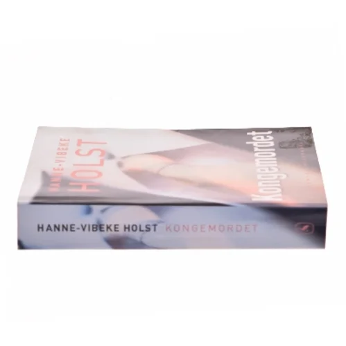 Kongemordet af Hanne-Vibeke Holst (Bog)