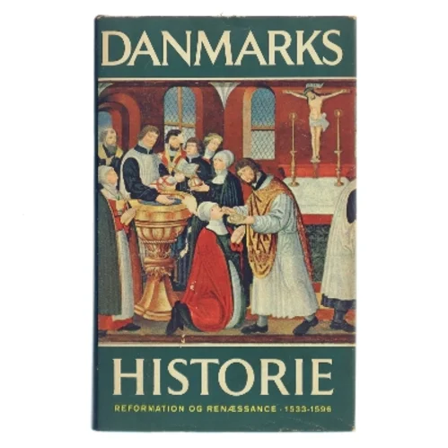 Danmarks historie. Reformation og renæssance 1533-1596 af Svend Cedergreen Bech (Bog)