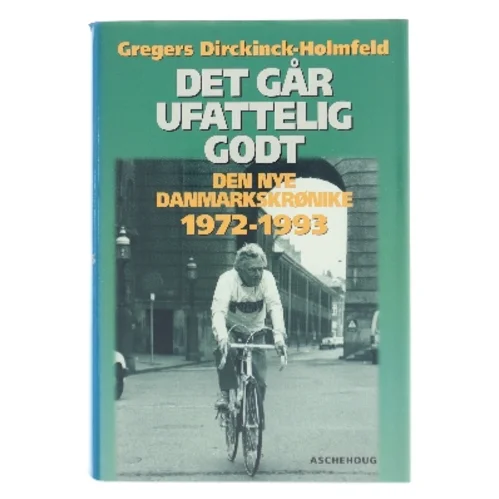 Det går ufattelig godt af Gregers Dirckinck-Holmfeld (Bog)