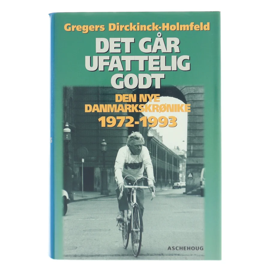 Det går ufattelig godt af Gregers Dirckinck-Holmfeld (Bog)