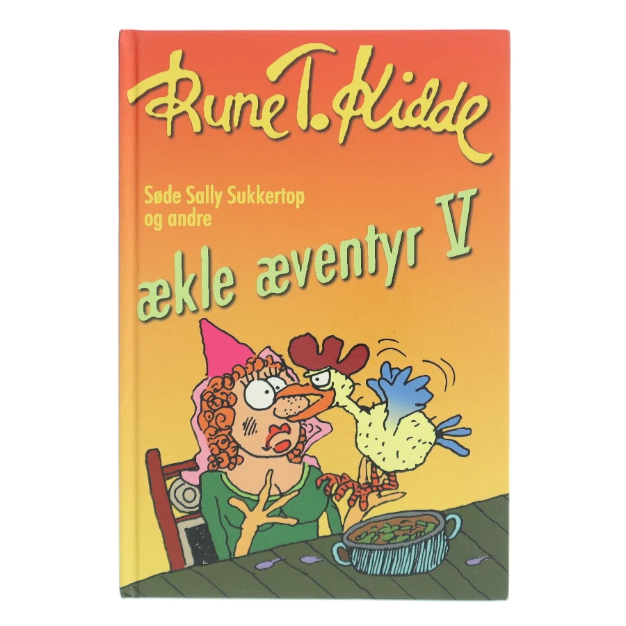 Søde Sally Sukkertop og andre ækle æventyr. Bind 5 af Rune T. Kidde (Bog)