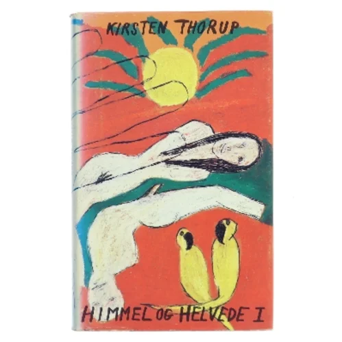 Himmel og Helvede I af Kirsten Thorup (Bog)