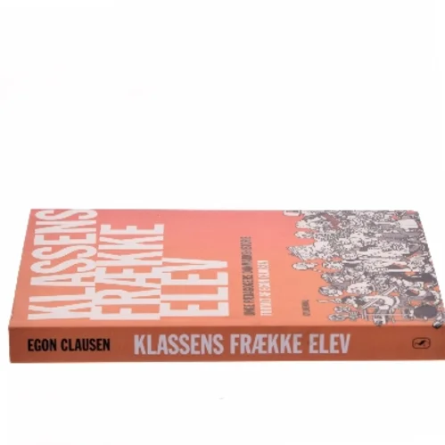 Klassens frække elev : kapitler af Unge Pædagogers danmarkshistorie af Egon Clausen (f. 1940) (Bog)