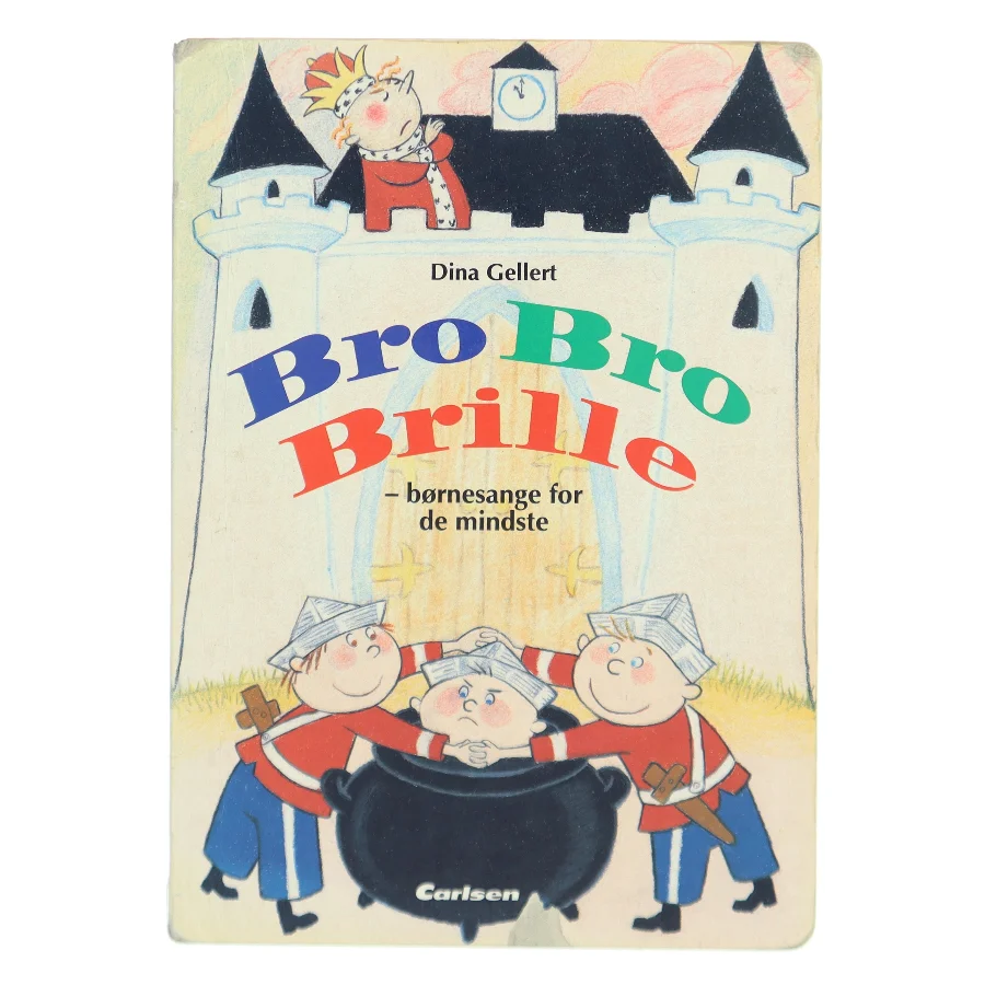 Bro, bro, brille : børnesange for de mindste af Dina Gellert (Bog)