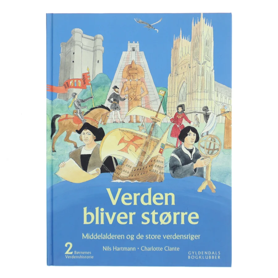 Børnenes verdenshistorie. Bind 2, Verden bliver større : middelalderen og de store verdensriger : omkring Kristi fødsel - 1550 (Bog)