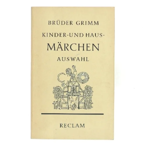 Kinder- und Hausmärchen. Auswahl af Brüder Grimm (Bog)