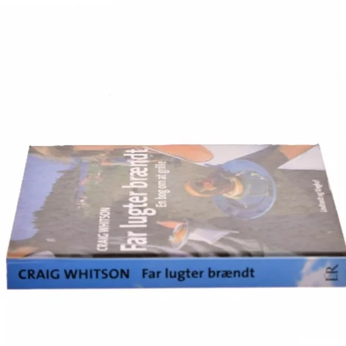 Far lugter brændt : en bog om at grille af Craig Whitson (Bog)