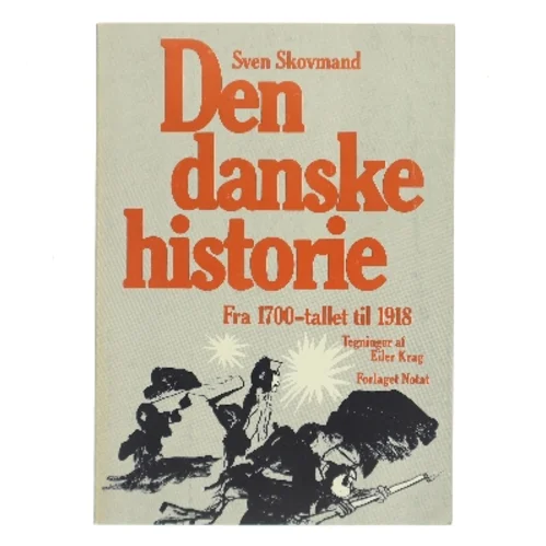 Den danske historie. Fra 1700-tallet til 1918 af Sven Skovmand (Bog)