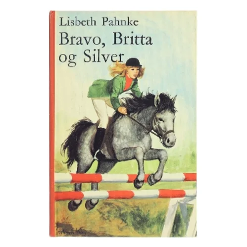 Bravo, Britta og Silver af Lisbeth Pahnke (Bog)